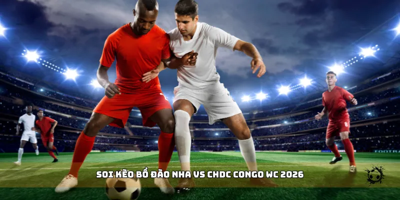 soi kèo Bồ Đào Nha vs CHDC Congo WC 2026