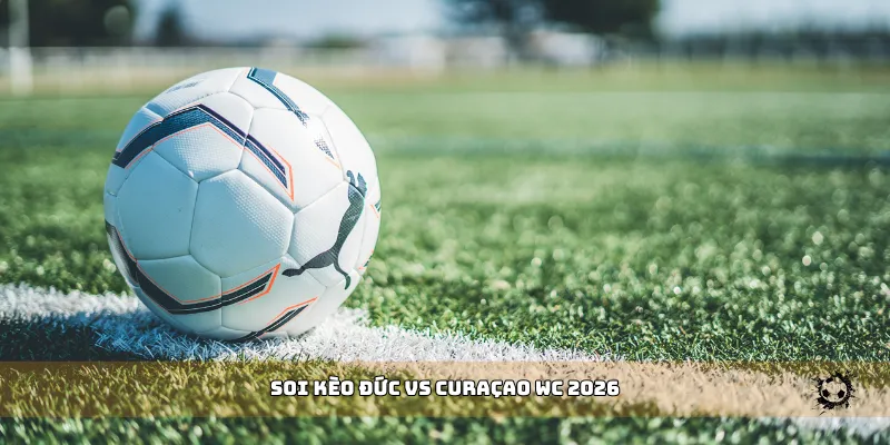 soi kèo Đức vs Curaçao WC 2026