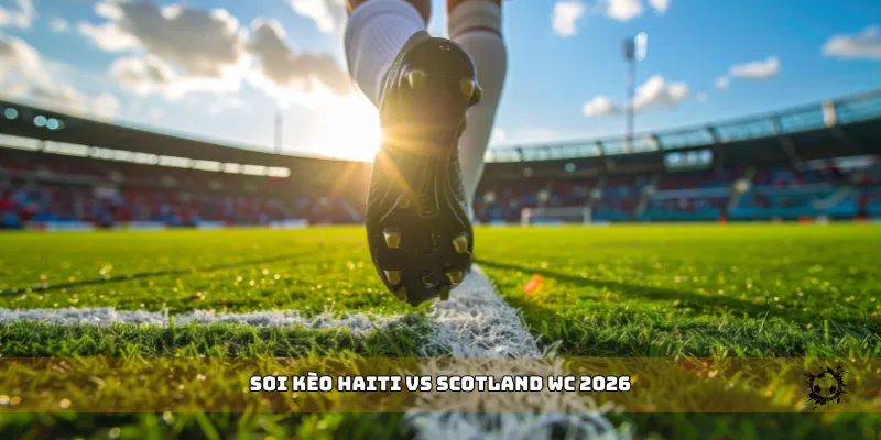 soi kèo Haiti vs Scotland WC 2026