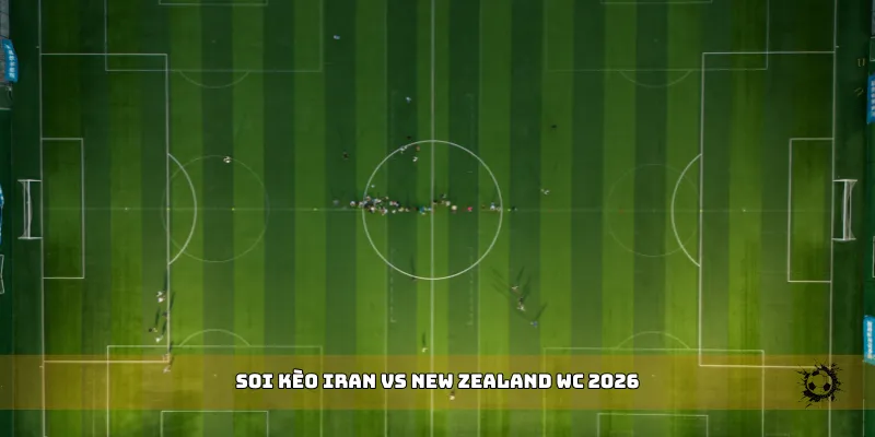 soi kèo Iran vs New Zealand WC 2026
